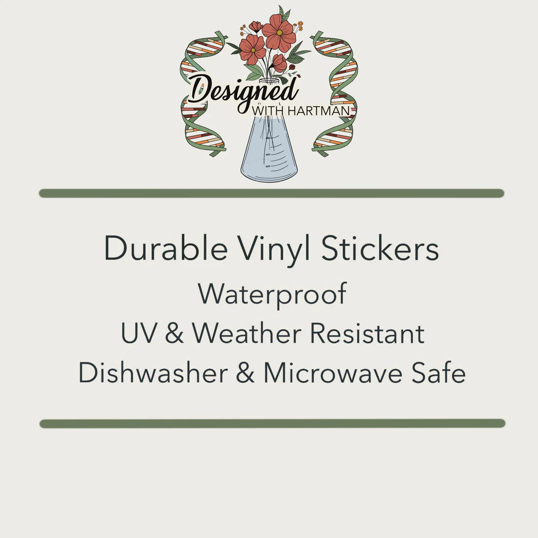 Designed with Hartman Logo. Durable Vinyl Stickers, waterproof, UV & weather resistant, Dishwasher & Microwave Safe.