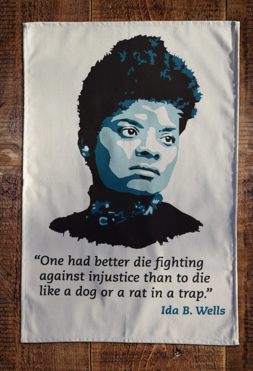 Photo of Ida B. Wells tea towel, with quote.