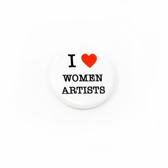 I LOVE WOMEN ARTISTS Pinback Button