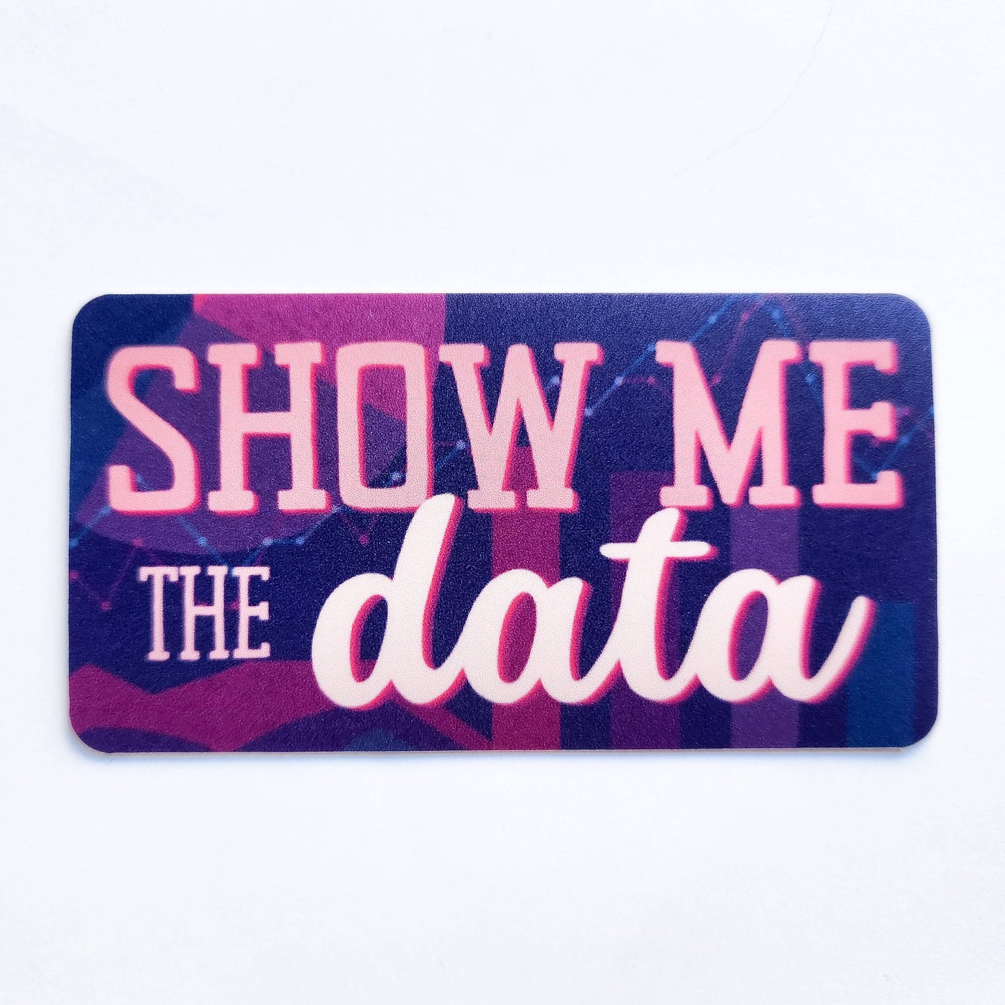 "Show Me the Data" Sticker