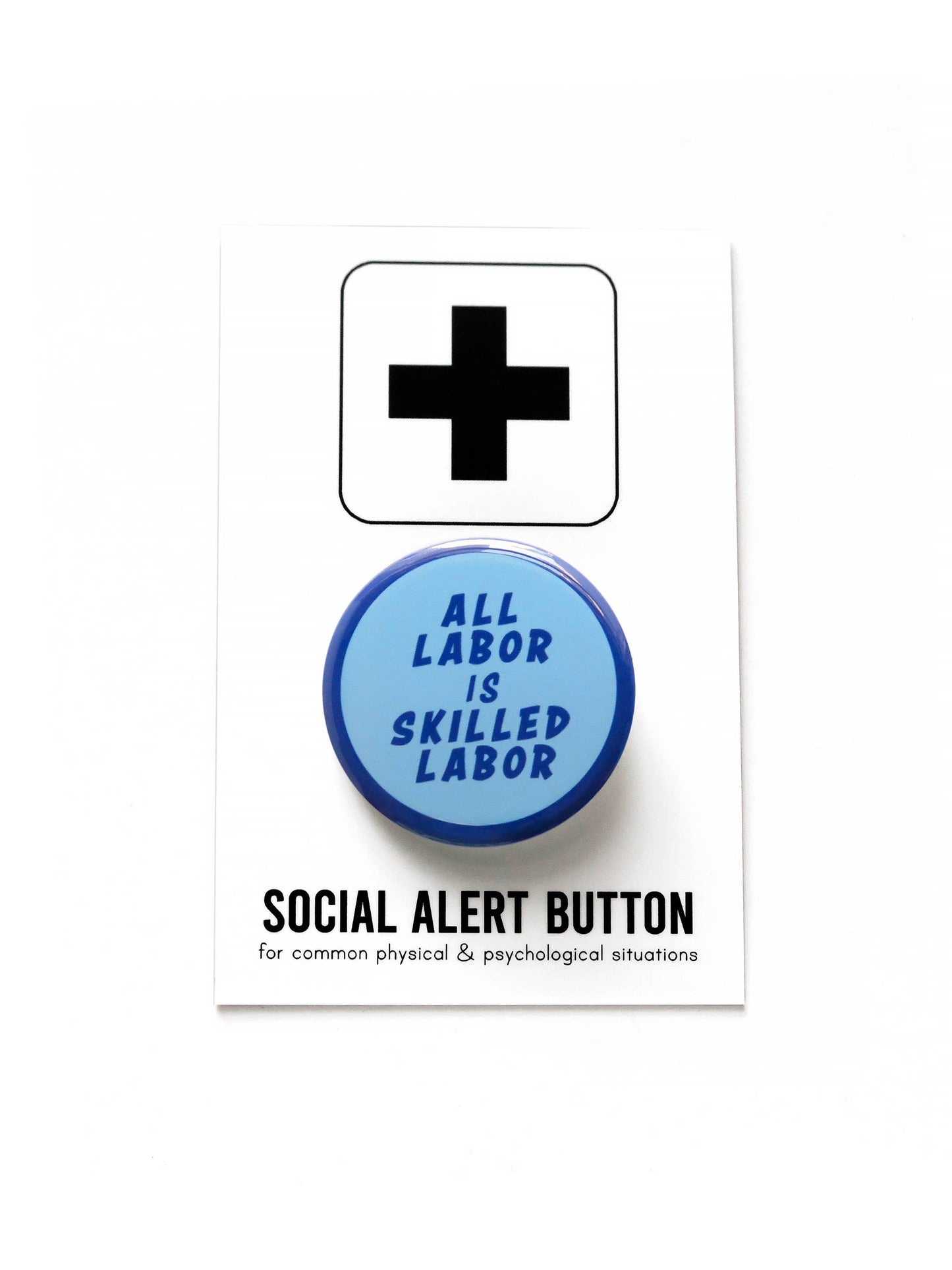 ALL LABOR IS SKILLED LABOR Political Pinback Button
