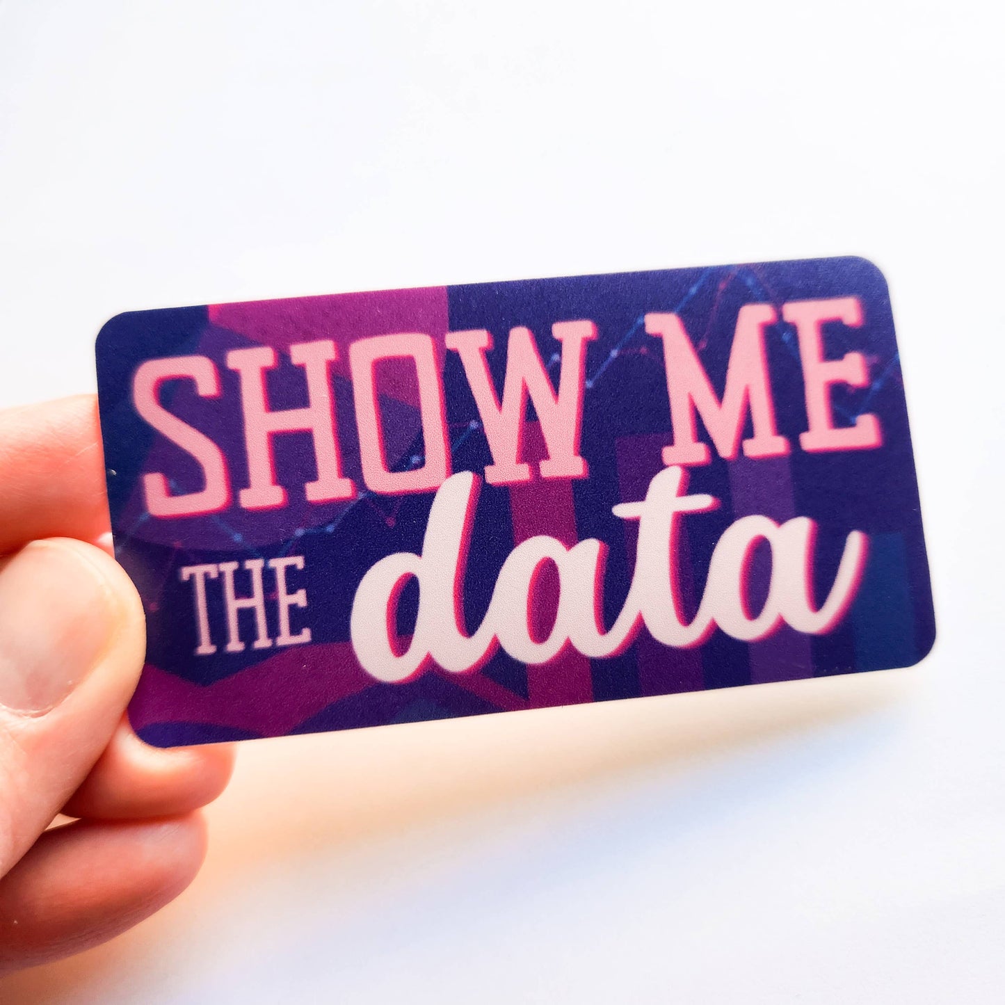 "Show Me the Data" Sticker