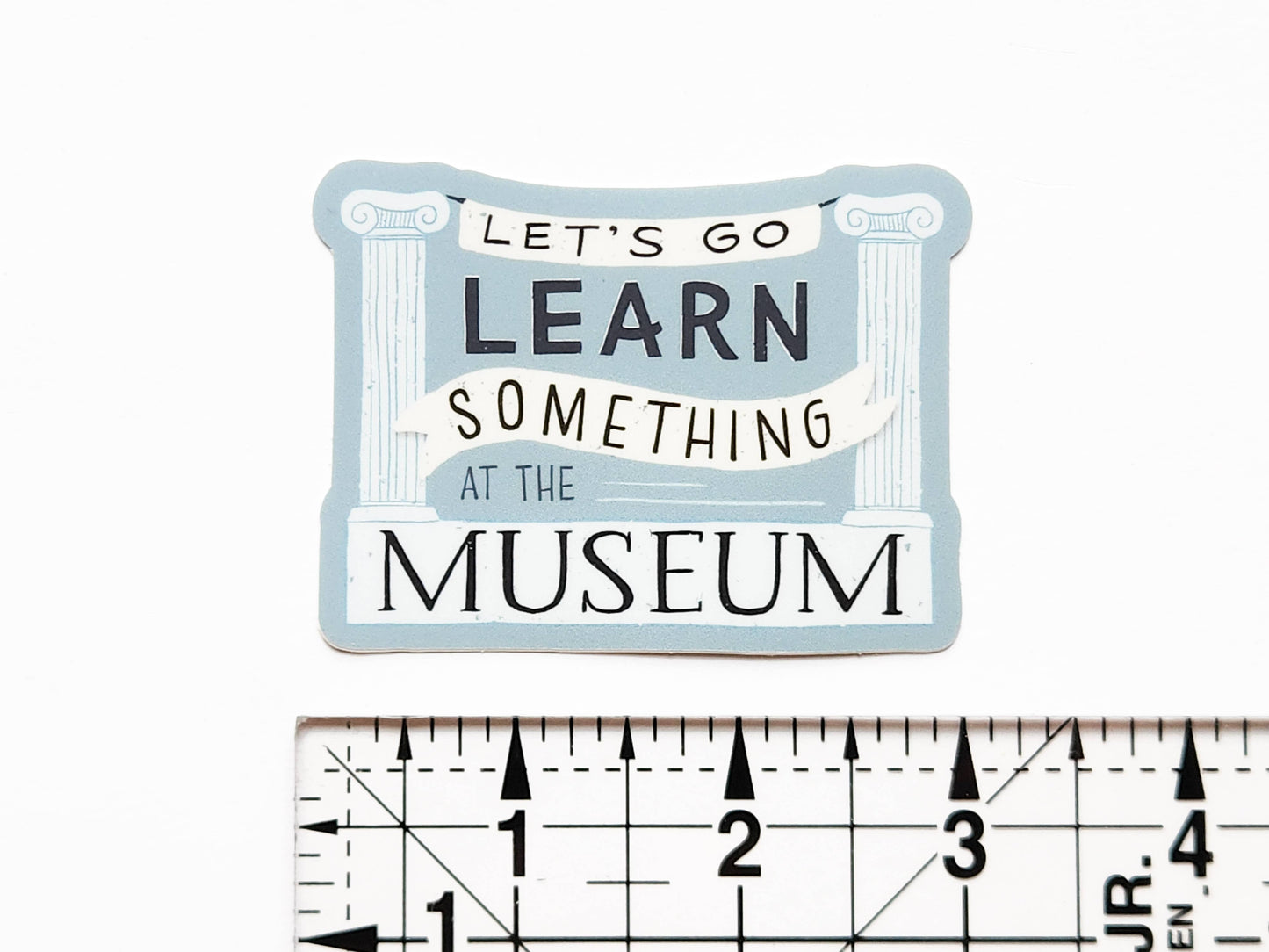 "Let's Go Learn Something at the Museum" Sticker