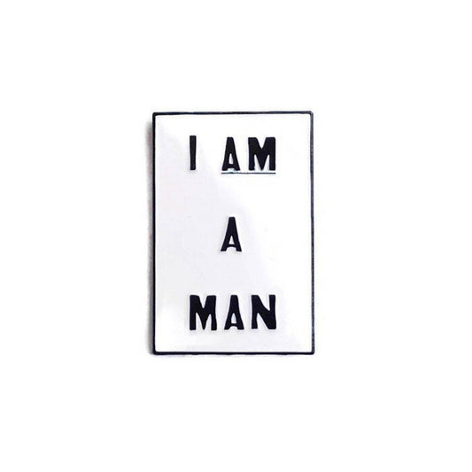 I AM A MAN - Soft Enamel Pin