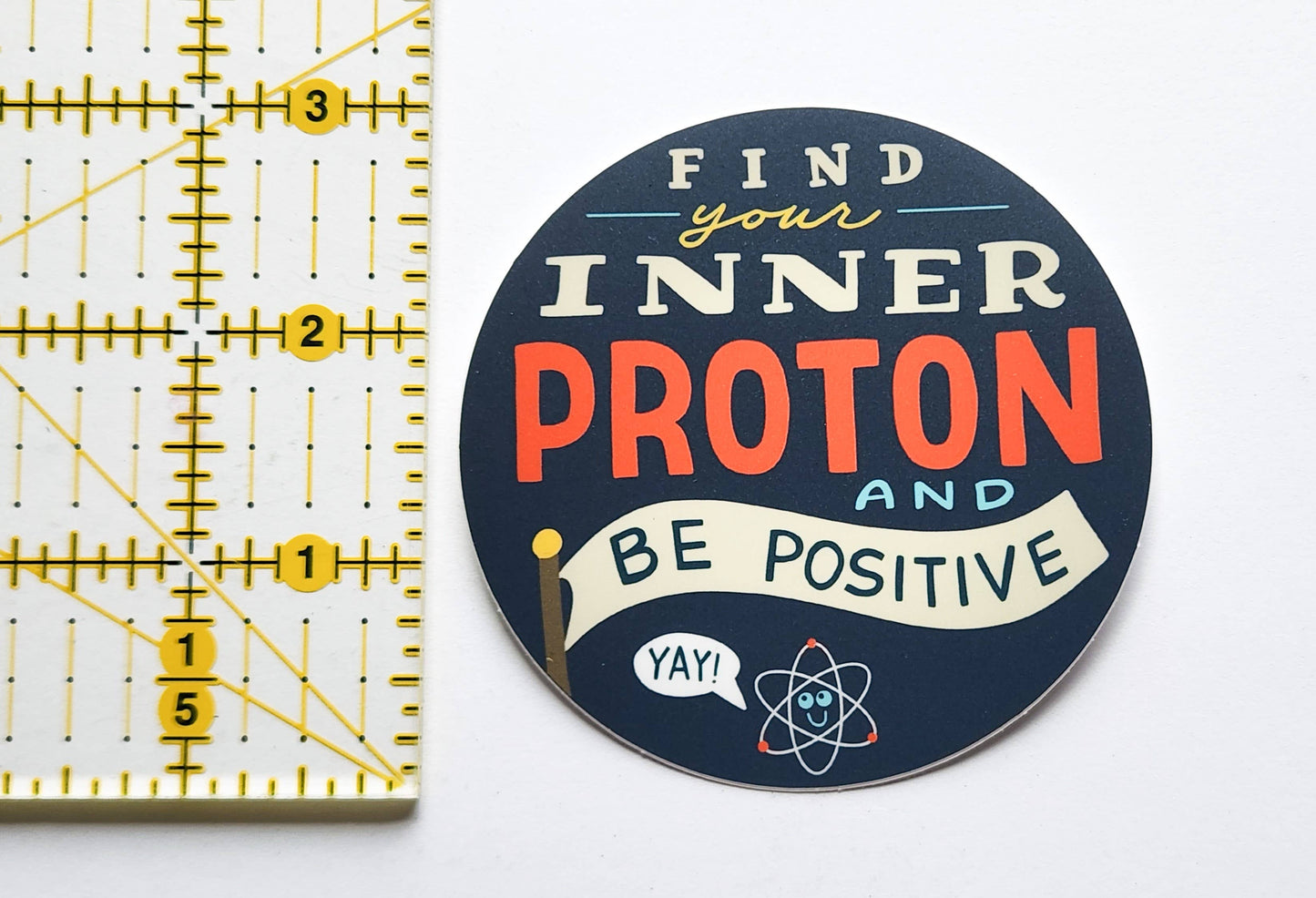 "Find your Inner Proton and Be Positive" Sticker