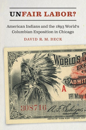 Unfair Labor?: American Indians and the 1893 World's Columbian Exposition in Chicago
