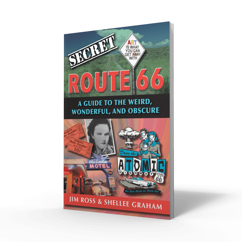 Secret Route 66: A Guide to the Weird, Wonderful, and Obscure