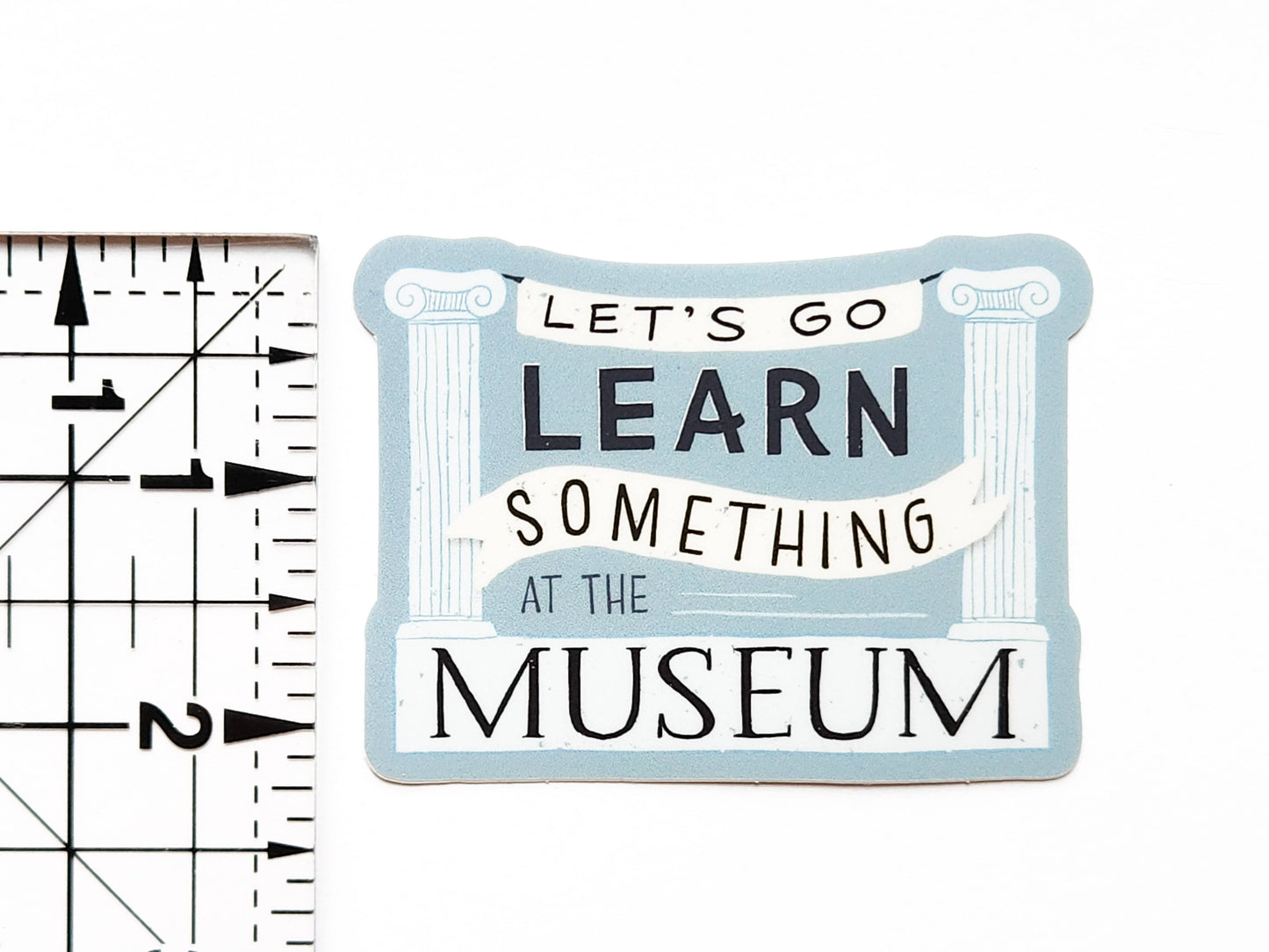 "Let's Go Learn Something at the Museum" Sticker