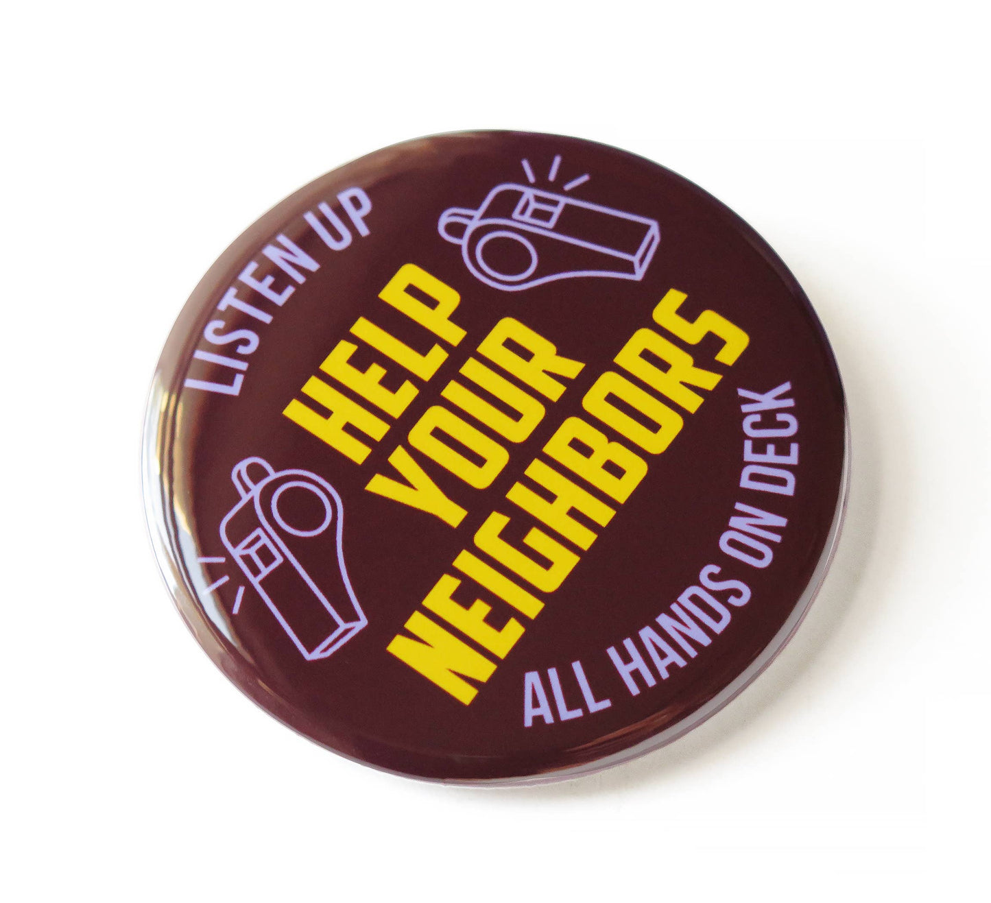Button badge with text 'Listen Up, Help Your Neighbors, All Hands on Deck' on a white background