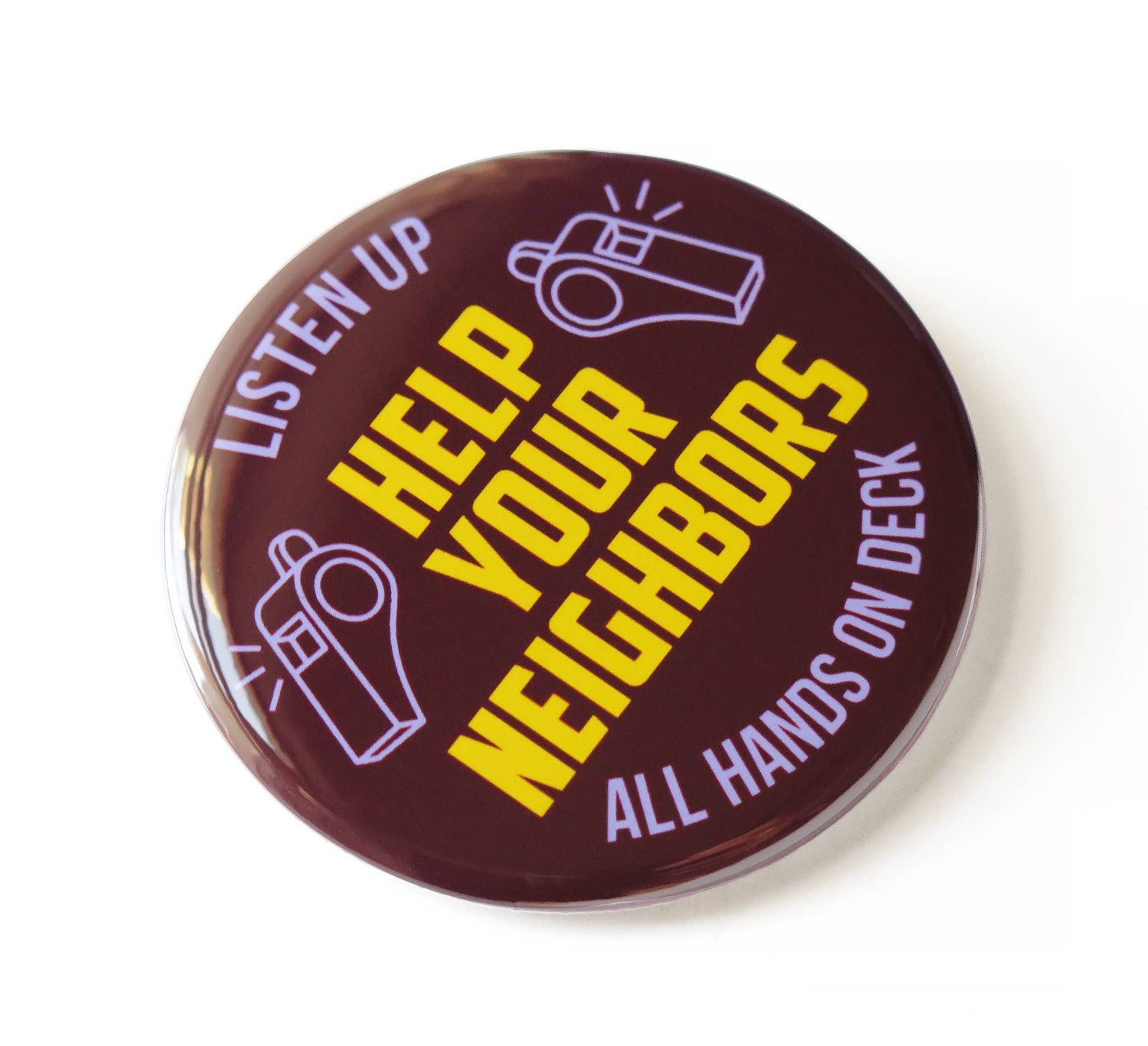 Button badge with text 'Listen Up, Help Your Neighbors, All Hands on Deck' on a white background