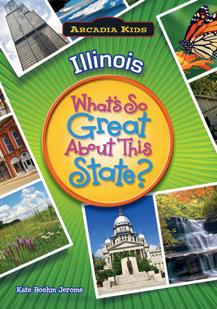 Cover photo of “Illinois: What’s So Great About This State”