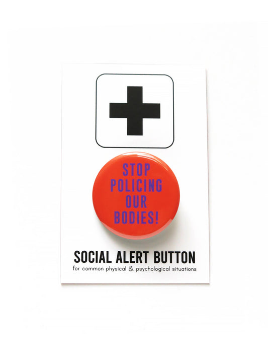 STOP POLICING OUR BODIES! Political Pinback Buttons
