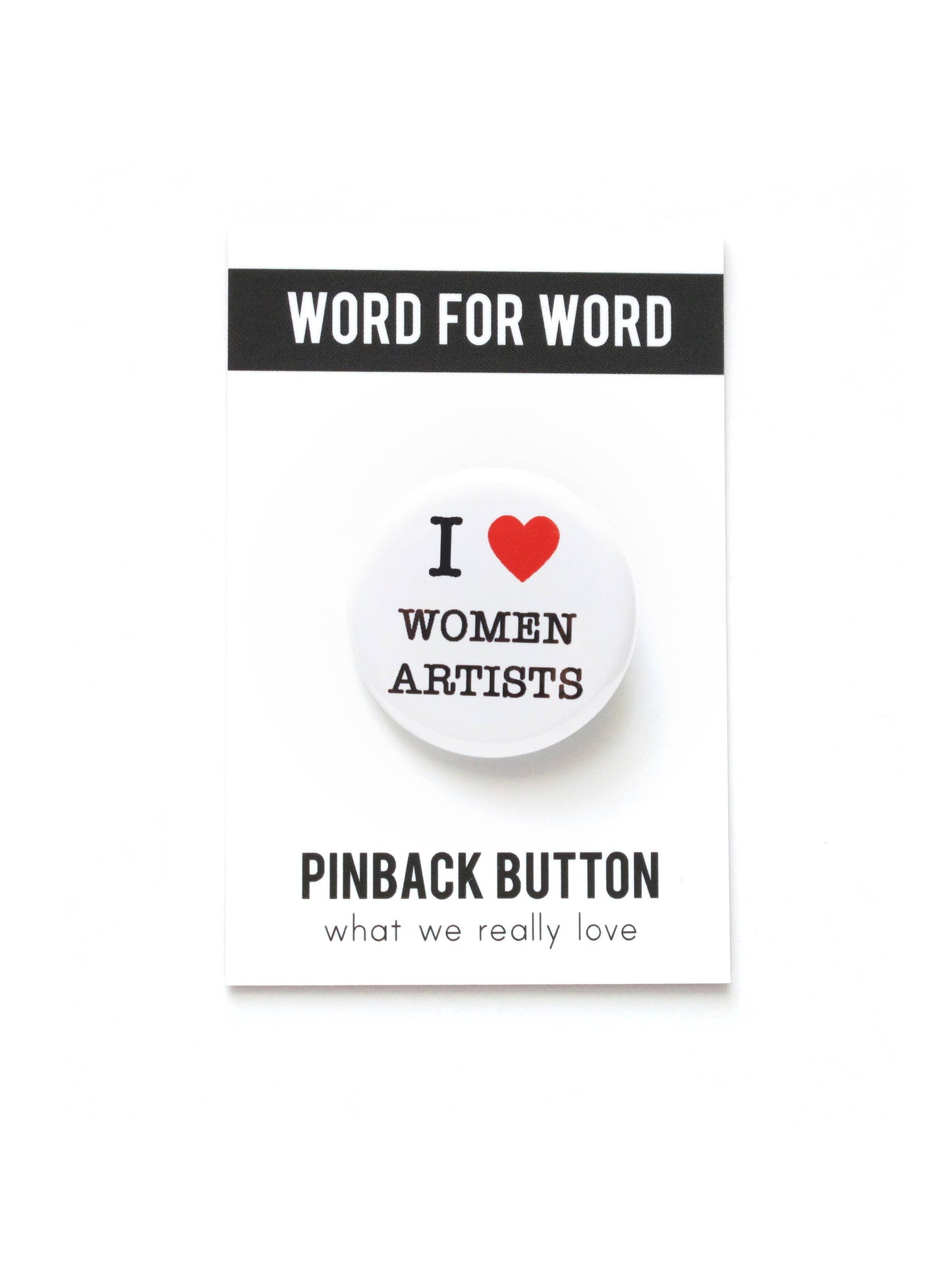 I LOVE WOMEN ARTISTS Pinback Button