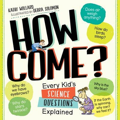 How Come? Every Kid's Science Questions Explained – Illinois State ...