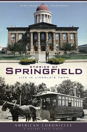 Cover photo of “Stories of Springfield: Life in Lincoln’s Town”