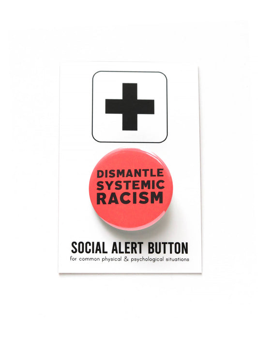 DISMANTLE SYSTEMIC RACISM Pinback Button