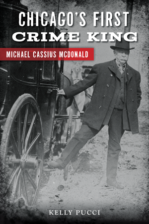 Image cover for “Chicago’s First Crime King: Michael Cassius McDonald”