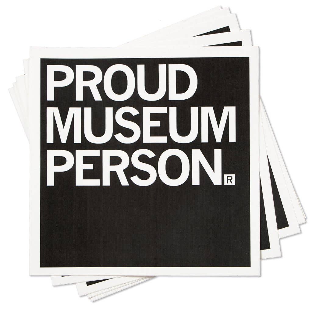 Image of stacked stickers, reading “Proud Museum Person”.