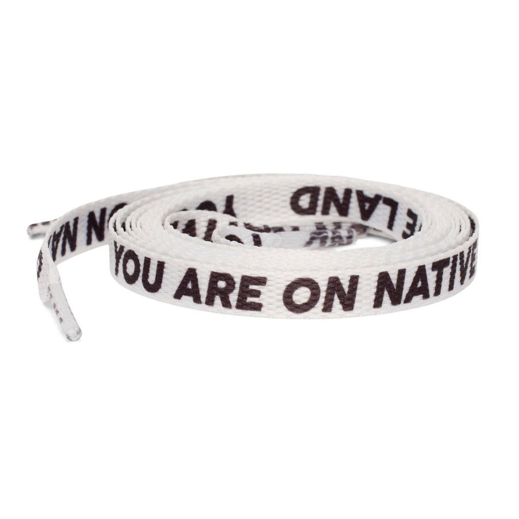 'YOU ARE ON NATIVE LAND' LACES - WHITE